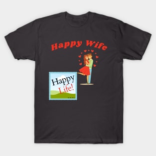 Happy Wife Happy Life by AlexaRomani T-Shirt